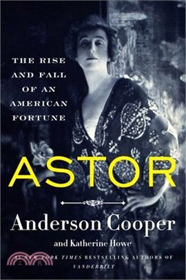 Astor: The Rise and Fall of an American Fortune