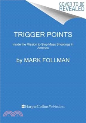 Trigger Points：Inside the Mission to Stop Mass Shootings in America
