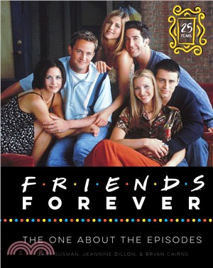 Friends Forever (25th Anniversary Edition): The One About the Episodes