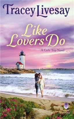Like Lovers Do：A Girls Trip Novel