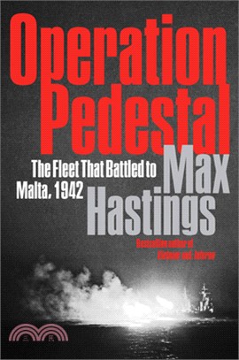 Operation Pedestal: The Fleet That Battled to Malta, 1942