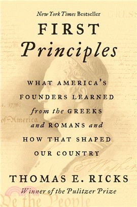 First Principles：What America's Founders Learned from the Greeks and Romans and How That Shaped Our Country