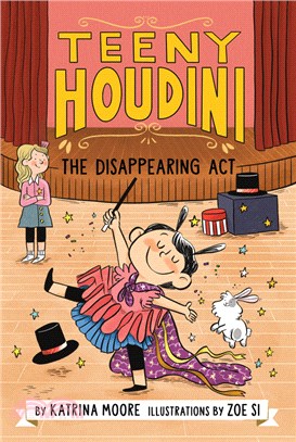 Teeny Houdini #1: The Disappearing ACT