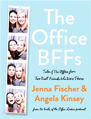 The Office BFFs : Tales of The Office from Two Best Friends Who Were There