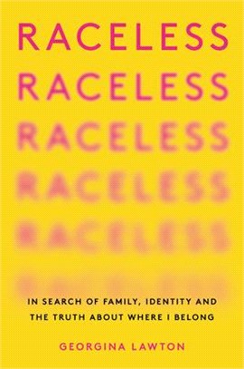 Raceless ― In Search of Family, Identity, and the Truth About Where I Belong