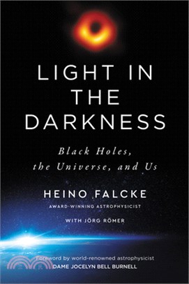 Light in the Darkness: Black Holes, the Universe, and Us