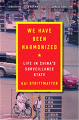 We Have Been Harmonized: Life in China's Surveillance State