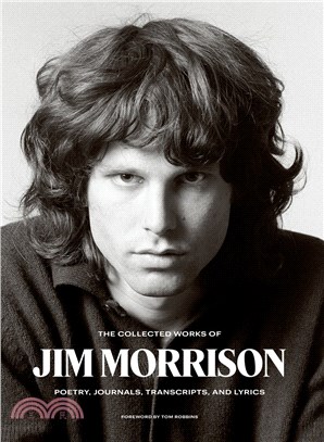 The Collected Works of Jim Morrison: Poetry, Journals, Transcirpts, and Lyrics