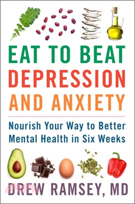Eat to Beat Depression and Anxiety：Nourish Your Way to Better Mental Health in Six Weeks