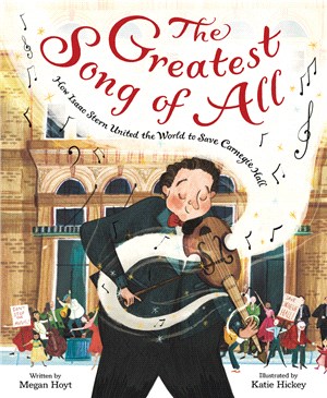 The greatest song of all :how Isaac Stern united the world to save Carnegie Hall /
