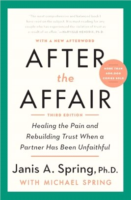 After the Affair：Healing the Pain and Rebuilding Trust When a Partner Has Been Unfaithful