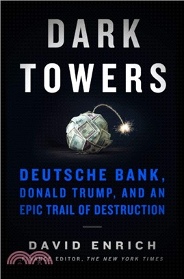 Dark Towers：Deutsche Bank, Donald Trump, and an Epic Trail of Destruction