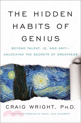 The Hidden Habits of Genius: Beyond Talent, IQ, and Grit－Unlocking the Secrets of Greatness