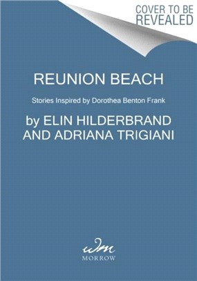 Reunion Beach：Stories Inspired by Dorothea Benton Frank
