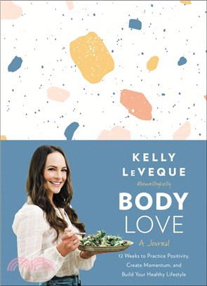 Body Love: A Journal : 12 Weeks to Practice Positivity, Create Momentum, and Build Your Healthy Lifestyle