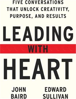 Leading with Heart: Five Conversations That Unlock Creativity, Purpose, and Results