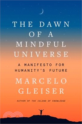 The Dawn of a Mindful Universe: A Manifesto for Humanity's Future