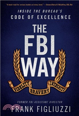 The FBI Way: Inside the Bureau's Code of Excellence