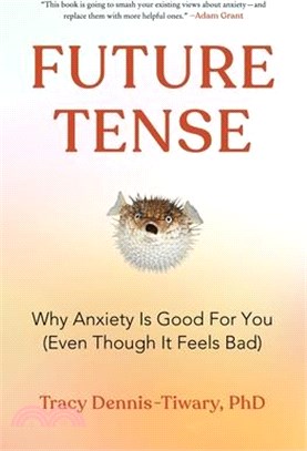 Future Tense: Why Anxiety Is Good for You (Even Though It Feels Bad)