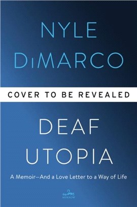 Deaf utopia :a memoir-- and ...