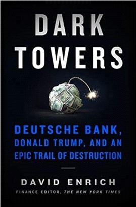 Dark Towers：Deutsche Bank, Donald Trump, and an Epic Trail of Destruction