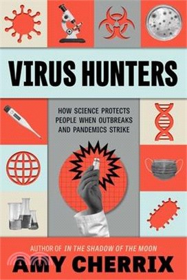 Virus Hunters: How Science Protects People When Outbreaks and Pandemics Strike