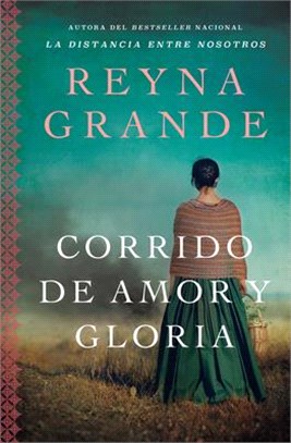 A Ballad of Love and Glory / Corrido de Amor Y Gloria (Spanish Edition): Una Novela