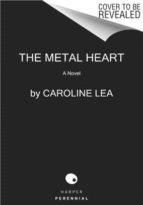 The Metal Heart：A Novel of Love and Valor in World War II