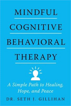 Mindful Cognitive Behavioral Therapy: A Simple Path to Healing, Hope, and Peace