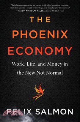The phoenix economy :work, life, and money in the new not normal /
