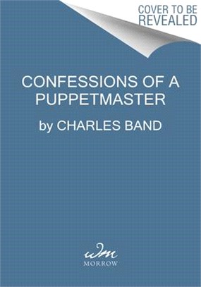 Confessions of a Puppetmaster: A Hollywood Memoir of Ghouls, Guts, and Gonzo Filmmaking