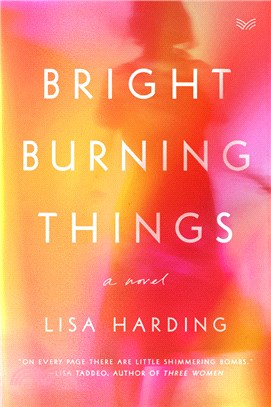 Bright Burning Things：A Novel