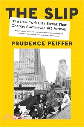 The Slip: The New York City Street That Changed American Art Forever (National Book Awards Longlist)