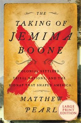 The Taking of Jemima Boone: Colonial Settlers, Tribal Nations, and the Kidnap That Shaped a Nation