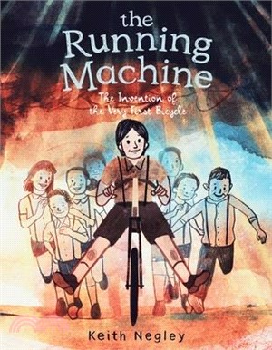 The Running Machine: The Invention of the Very First Bicycle