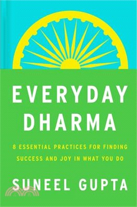 Everyday Dharma: 8 Essential Practices for Finding Success and Joy in What You Do