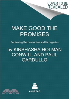 Make Good the Promises：Reclaiming Reconstruction and Its Legacies