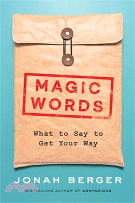 Magic words :what to say to get your way /