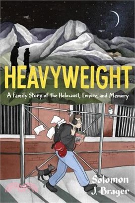 Heavyweight: A Family Story of the Holocaust, Empire, and Memory