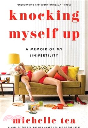 Knocking Myself Up: A Memoir of My (In)Fertility