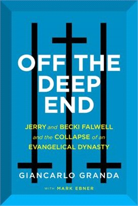 Off the Deep End: Jerry and Becki Falwell and the Collapse of an Evangelical Dynasty