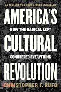 America's Cultural Revolution：How the Radical Left Conquered Everything