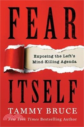Fear Itself: Exposing the Left's Mind-Killing Agenda