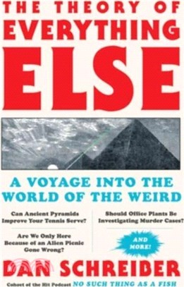 The Theory of Everything Else：A Voyage Into the World of the Weird