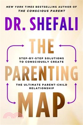 The parenting map :step-by-step solutions to consciously create the ultimate parent-child relationship /