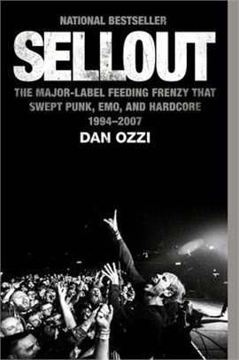 Sellout: The Major-Label Feeding Frenzy That Swept Punk, Emo, and Hardcore (1994-2007)