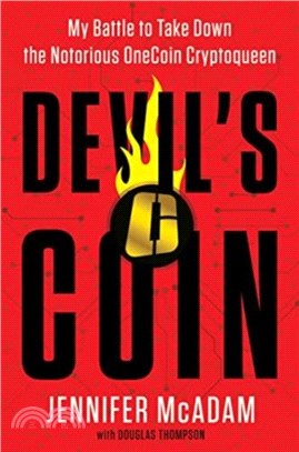 Devil's coin :my battle to take down the notorious OneCoin cryptoqueen /