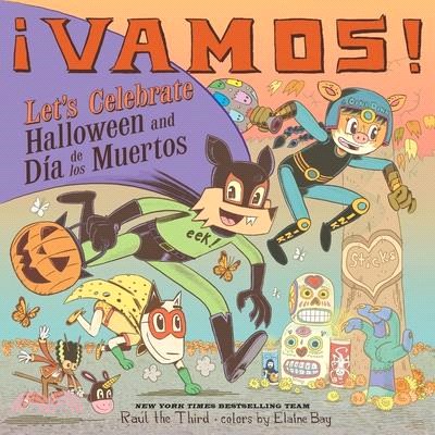 ¡Vamos! Let's Celebrate Halloween and Día de Los Muertos: A Halloween and Day of the Dead Celebration (2024 School Library Journal Best Book of the Year)