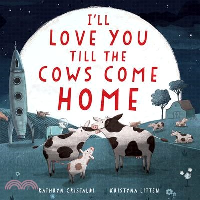 I'll love you till the cows ...