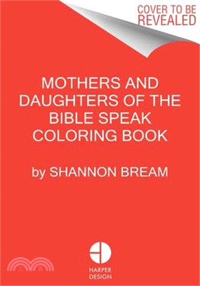 The Mothers and Daughters of the Bible Speak Coloring Book: Color and Contemplate